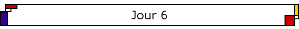 Jour 6